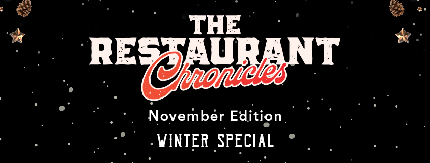 The Restaurant Chronicles | Nov Edition | Winter Special