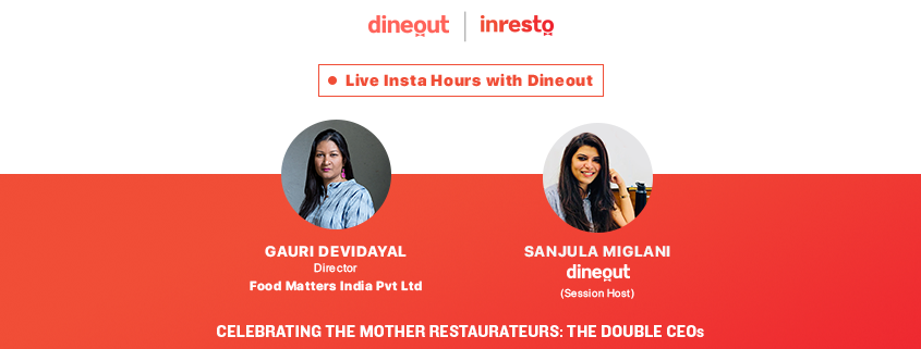 Dineout’s Instagram Live With Gauri Devidayal: Celebrating The Mother Restaurateurs |The Double CEOs